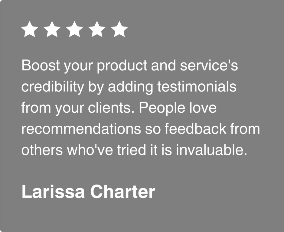 Gray box with five white stars, a testimonial about the value of client recommendations, and the name Larissa Charter in bold white text at the bottom.