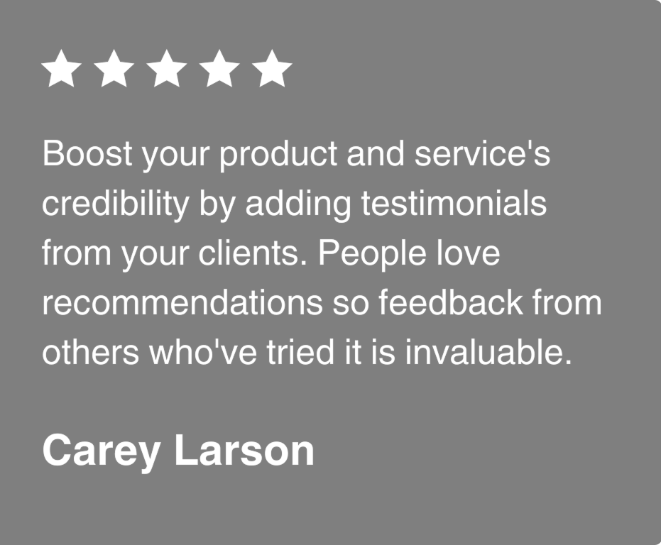 A five-star review with text advising businesses to use client testimonials for credibility, attributed to Carey Larson, on a gray background.